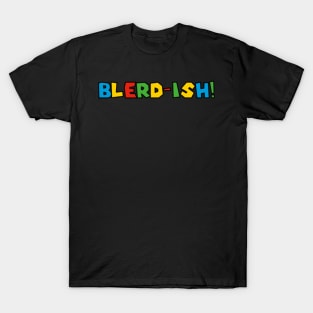 Blerd-ish ( super blerd world) T-Shirt